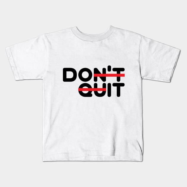 Don't Quit! (Do It!) Kids T-Shirt by dblaiya